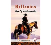 Rafael Sabatini Bellarion the Fortunate a Romance (Tascabile)