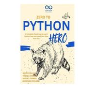 Rafael Sanders Miguel Farmer Boozman Richard Zero to Python Hero (Tascabile)