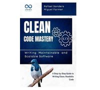 Rafael Sanders Miguel Farmer Clean Code Mastery (Tascabile)