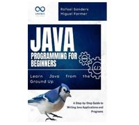 Rafael Sanders Miguel Farmer Java Programming for Beginners (Tascabile)