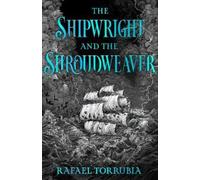 Rafael Torrubia The Shipwright and the Shroudweaver (Copertina rigida)