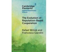 Rafael Wittek Francesca Gia The Evolution of Reputation-Based Cooper (Tascabile)