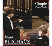 RAFAL BLECHACZ - PIANO WORKS BY F.CHOPIN - RAFA