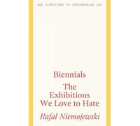 Rafal Niemojewski Biennials (Tascabile) New Directions in Contemporary Art