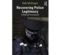 Rafe McGregor Recovering Police Legitimacy (Tascabile)
