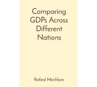 Rafeal Mechlore Comparing GDPs Across Different Nations (Tascabile)