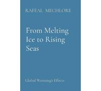 Rafeal Mechlore From Melting Ice to Rising Seas: Global Warming's Ef (Tascabile)