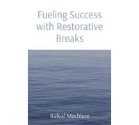 Rafeal Mechlore Fueling Success with Restorative Breaks (Tascabile)