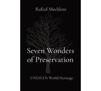 Rafeal Mechlore Seven Wonders of Preservation: UNESCO's World Herita (Tascabile)