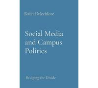 Rafeal Mechlore Social Media and Campus Politics: Bridging the Divid (Tascabile)