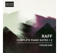 Hyelim Kim - Joachim Raff: Complete Piano Suites, Vol. 2