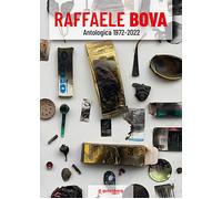 Raffaele Bova. Antologica 1972 - 2022. Ediz. illustrata - Bignardi M. (cur...