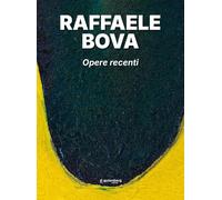 Raffaele Bova. Opere recenti. Ediz. illustrata