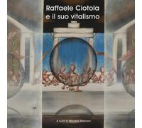 Raffaele Ciotola e il suo vitalismo - di M. Marconi, 2017, Youcanprint - ER