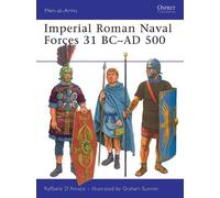 Raffaele D’Amato Imperial Roman Naval Forces 31 BC-AD 500 (Tascabile)