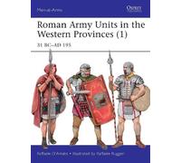 Raffaele D’Amato Roman Army Units in the Western Provinces (1) (Tascabile)
