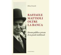 Raffaele Mattioli oltre la banca [Paperback] [Jun 30, 2025] Grazioli, Elena