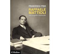 Raffaele Mattioli. Una biografia intellettuale
