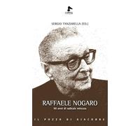 Raffaele Nogaro. 90 anni di radicale mitezza
