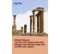 Raffaele Pettazzoni e gli studi sulla religione antica della Sardegna come laboratorio degli studi scientifici sulla religione