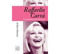 Raffaella Carrà. La pasionaria del tuca-tuca