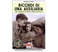 Raffaella Duelli - Ricordi di una ausiliaria: con il Barbarigo da Roma al fronte