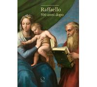 Raffaello. 500 anni dopo - [Officina Libraria]