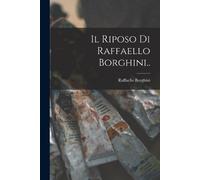 Raffaello Borghini Il Riposo Di Raffaello Borghini.. (Tascabile)