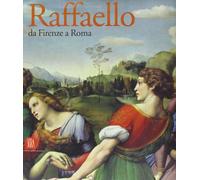 Raffaello. Da Firenze a Roma. Catalogo della mostra (Roma, 19 maggio-27 agosto 2006). Ediz. illustrata
