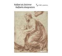 Raffaello disegnatore-Raffael als Zeichner. Ediz. bilingue