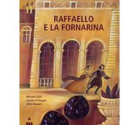 Raffaello e la Fornarina. Ediz. a colori