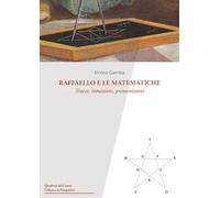 Raffaello e le matematiche. Tracce, intuizioni, premonizioni