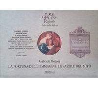 Raffaello e l'idea della bellezza 1. La fortuna delle immagini. Le parole del m