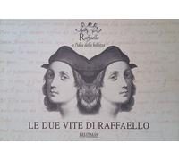 Raffaello e l'idea della bellezza 2. Le due vite di Raffaello