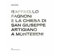 Raffaello Fagnoni e la chiesa di San Giuseppe artigiano a Montebeni. Ediz. bilingue