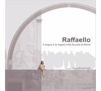 Raffaello. Il segno e la regola nella Scuola di Atene - Manenti Valli F. (cur.)