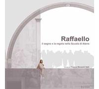 Raffaello. Il segno e la regola nella Scuola di Atene