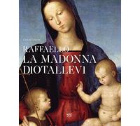 Raffaello. La Madonna Diotallevi. La vicenda storico-critica