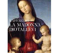 Raffaello. La Madonna Diotallevi. La vicenda storico-critica