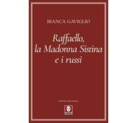 Raffaello, la Madonna Sistina e i russi