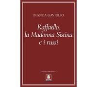 Raffaello, la Madonna Sistina e i russi