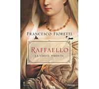 Raffaello. La verità perduta