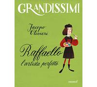 Raffaello. L'artista perfetto. Ediz. a colori
