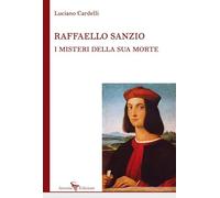 Raffaello Sanzio: i misteri della sua morte