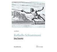 Raffaello Schiaminossi incisore. Ediz. illustrata