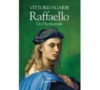 Raffaello. Un Dio mortale