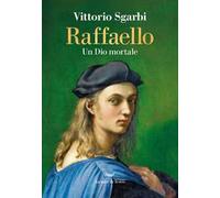 Raffaello. Un Dio mortale