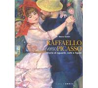 Raffaello verso Picasso. Storie di sguardi, volti e figure. Catalogo della mostra (Vicenza, 6 ottobre 2012-20 gennaio 2013)