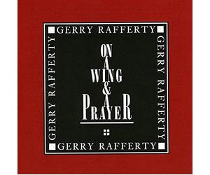 Rafferty, Gerry - On A Wing & Prayer