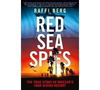 Red Sea Spies: The True Story of Mossad's Fake Diving Resort